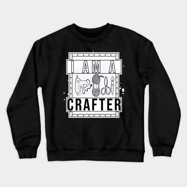 I am a Crafter Crewneck Sweatshirt by The Craft ACE